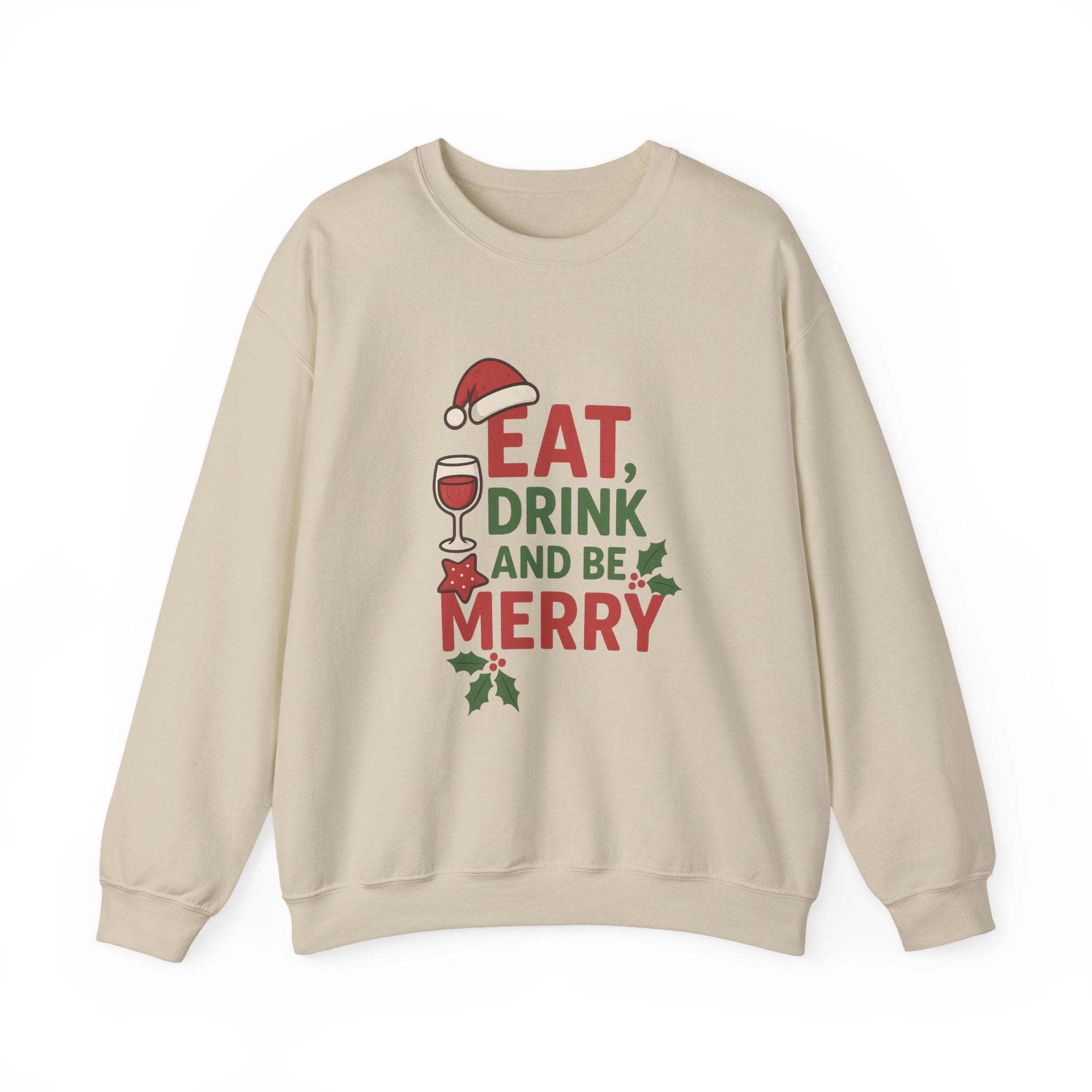 Festive Holiday Sweatshirt - Eat, Drink, Be Merry, Cozy Gift, Christmas Apparel, Unisex Crewneck, Winter Wear