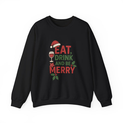 Festive Holiday Sweatshirt - Eat, Drink, Be Merry, Cozy Gift, Christmas Apparel, Unisex Crewneck, Winter Wear