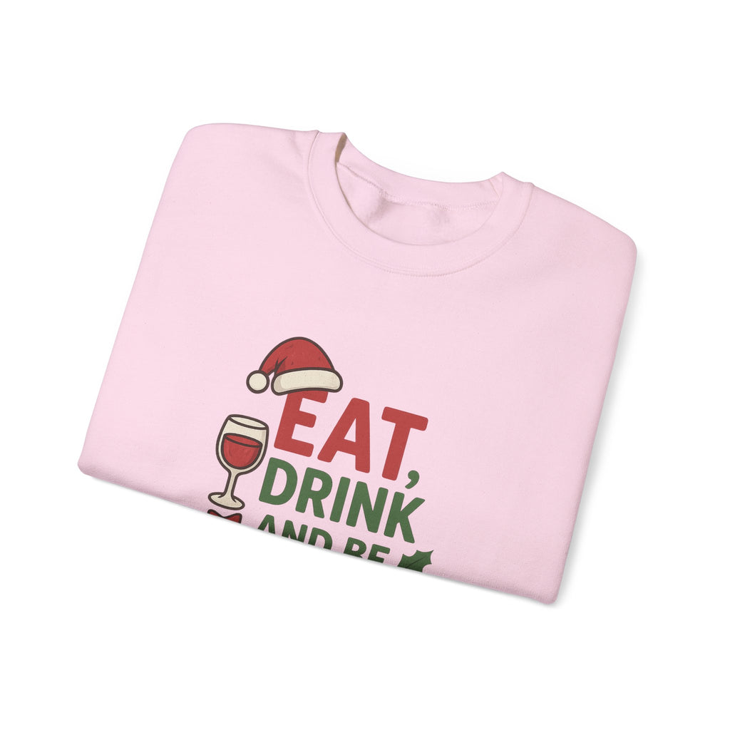 Festive Holiday Sweatshirt - Eat, Drink, Be Merry, Cozy Gift, Christmas Apparel, Unisex Crewneck, Winter Wear