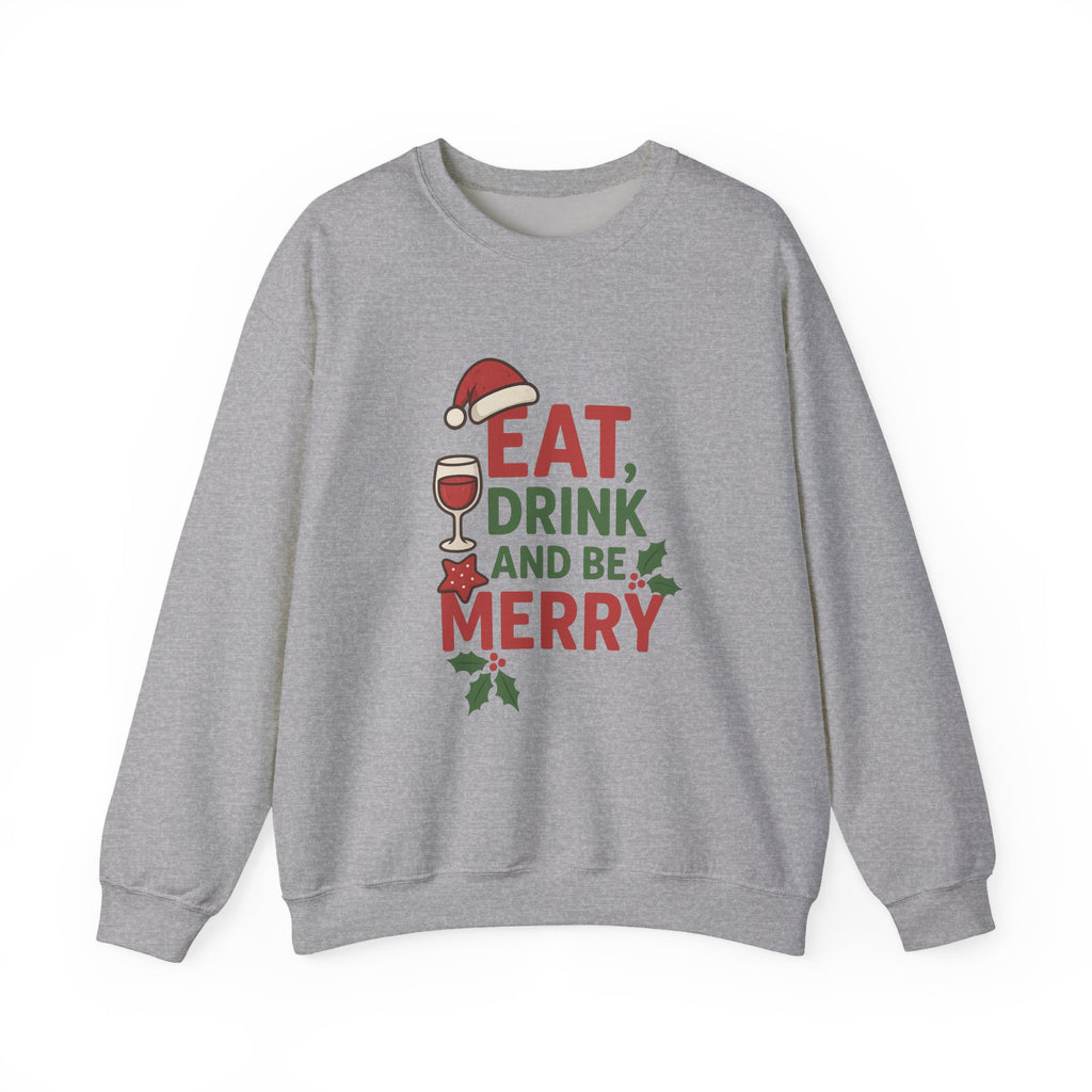 Festive Holiday Sweatshirt - Eat, Drink, Be Merry, Cozy Gift, Christmas Apparel, Unisex Crewneck, Winter Wear