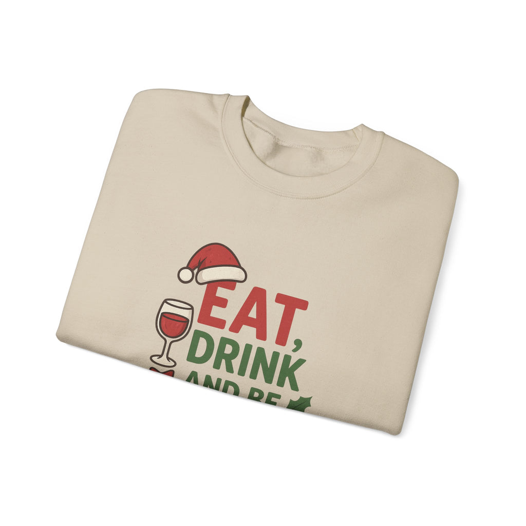 Festive Holiday Sweatshirt - Eat, Drink, Be Merry, Cozy Gift, Christmas Apparel, Unisex Crewneck, Winter Wear