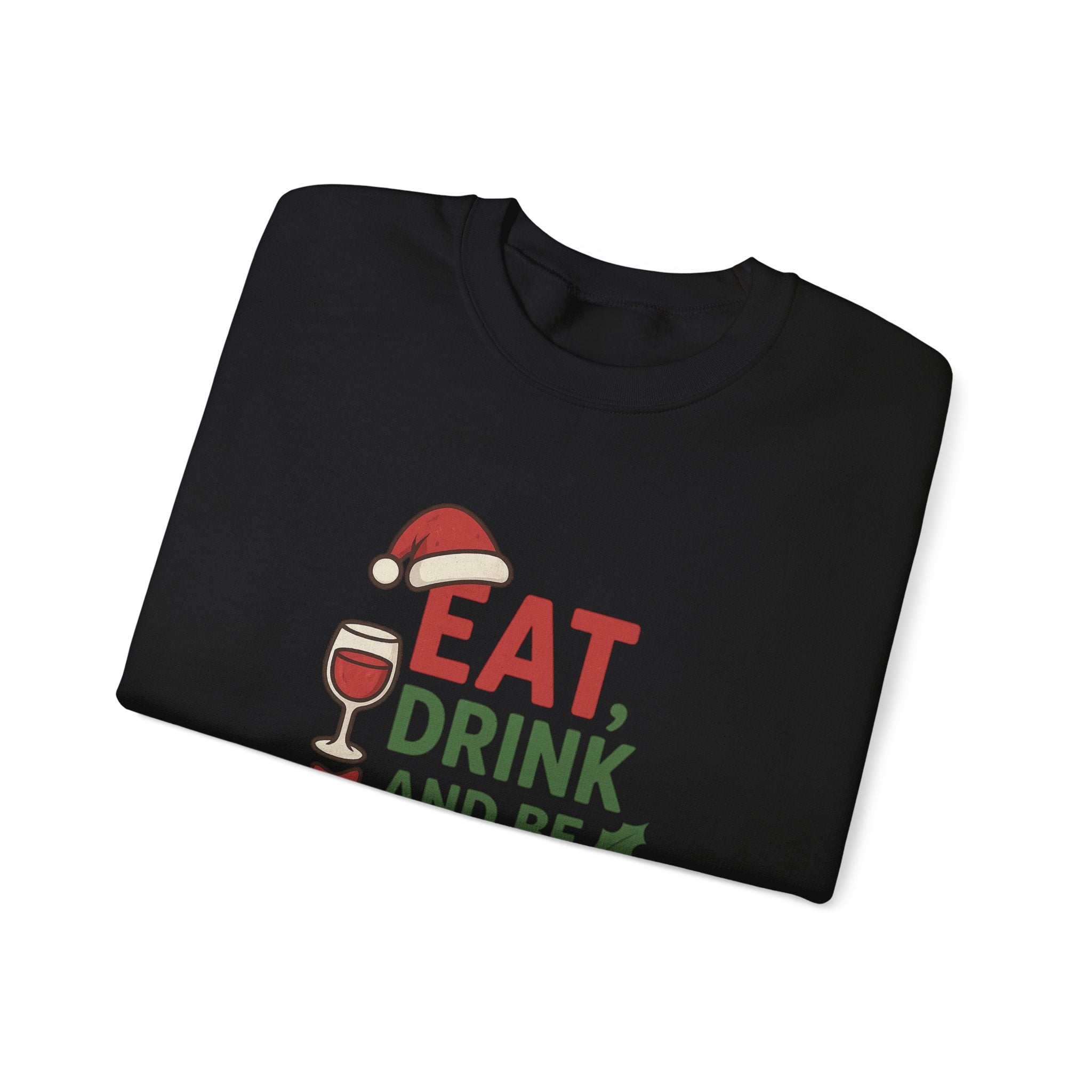 Festive Holiday Sweatshirt - Eat, Drink, Be Merry, Cozy Gift, Christmas Apparel, Unisex Crewneck, Winter Wear