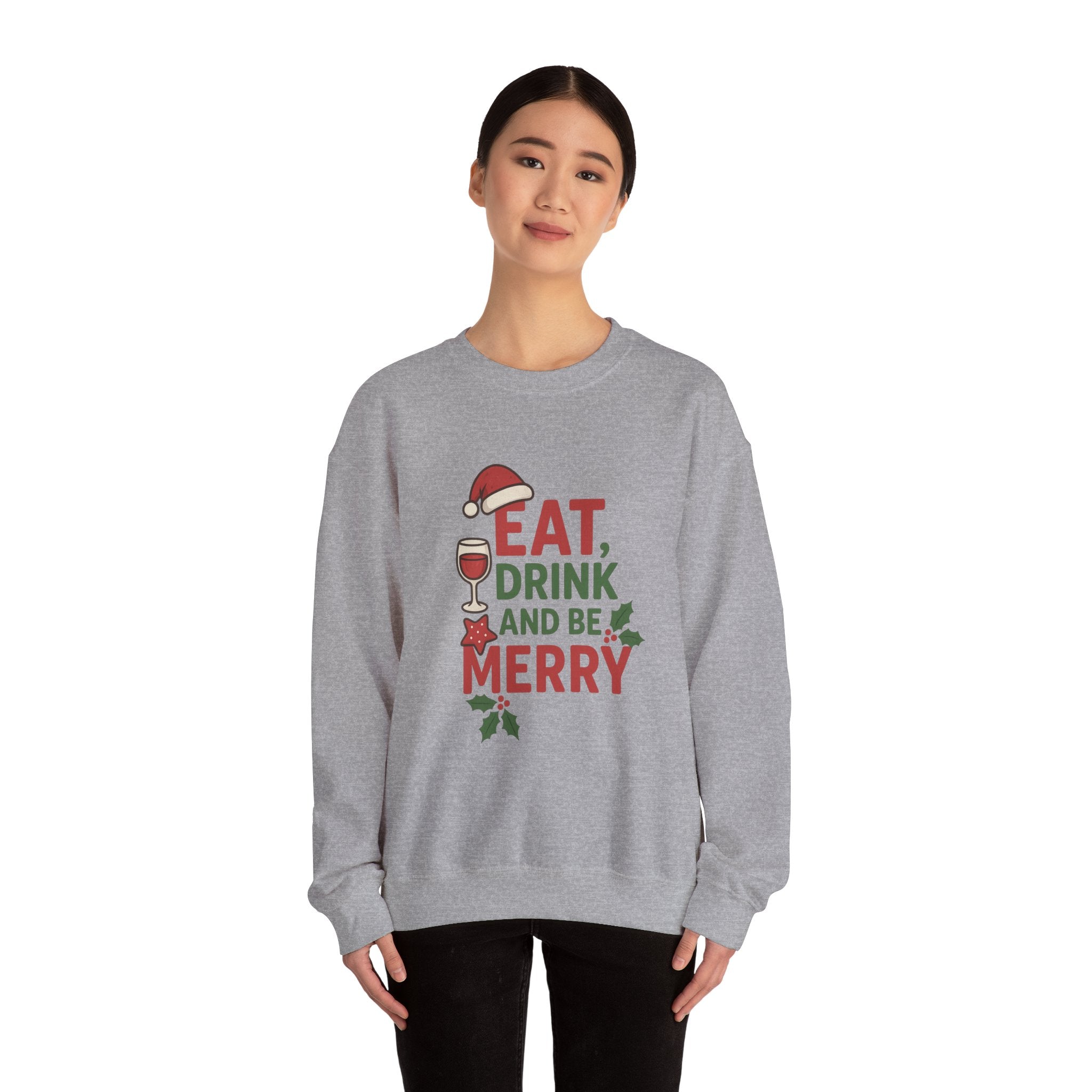 Festive Holiday Sweatshirt - Eat, Drink, Be Merry, Cozy Gift, Christmas Apparel, Unisex Crewneck, Winter Wear