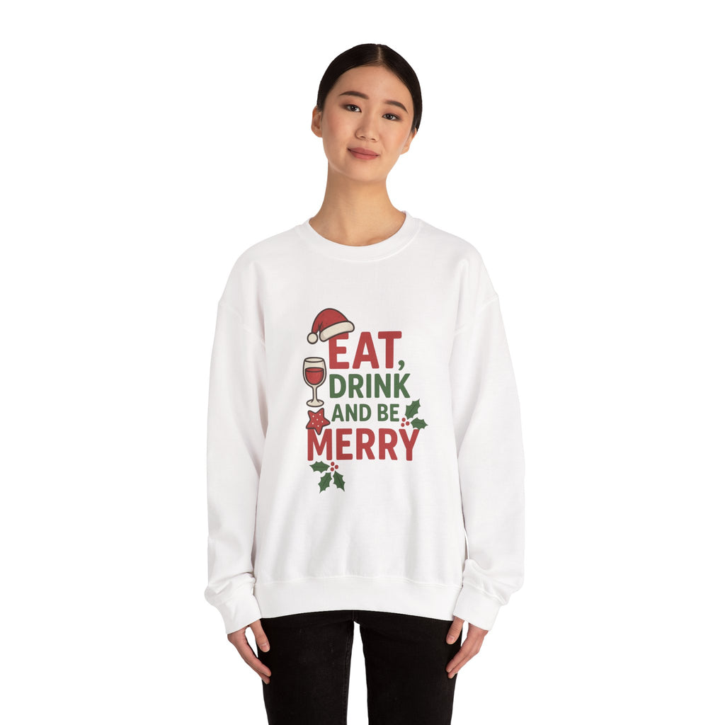 Festive Holiday Sweatshirt - Eat, Drink, Be Merry, Cozy Gift, Christmas Apparel, Unisex Crewneck, Winter Wear