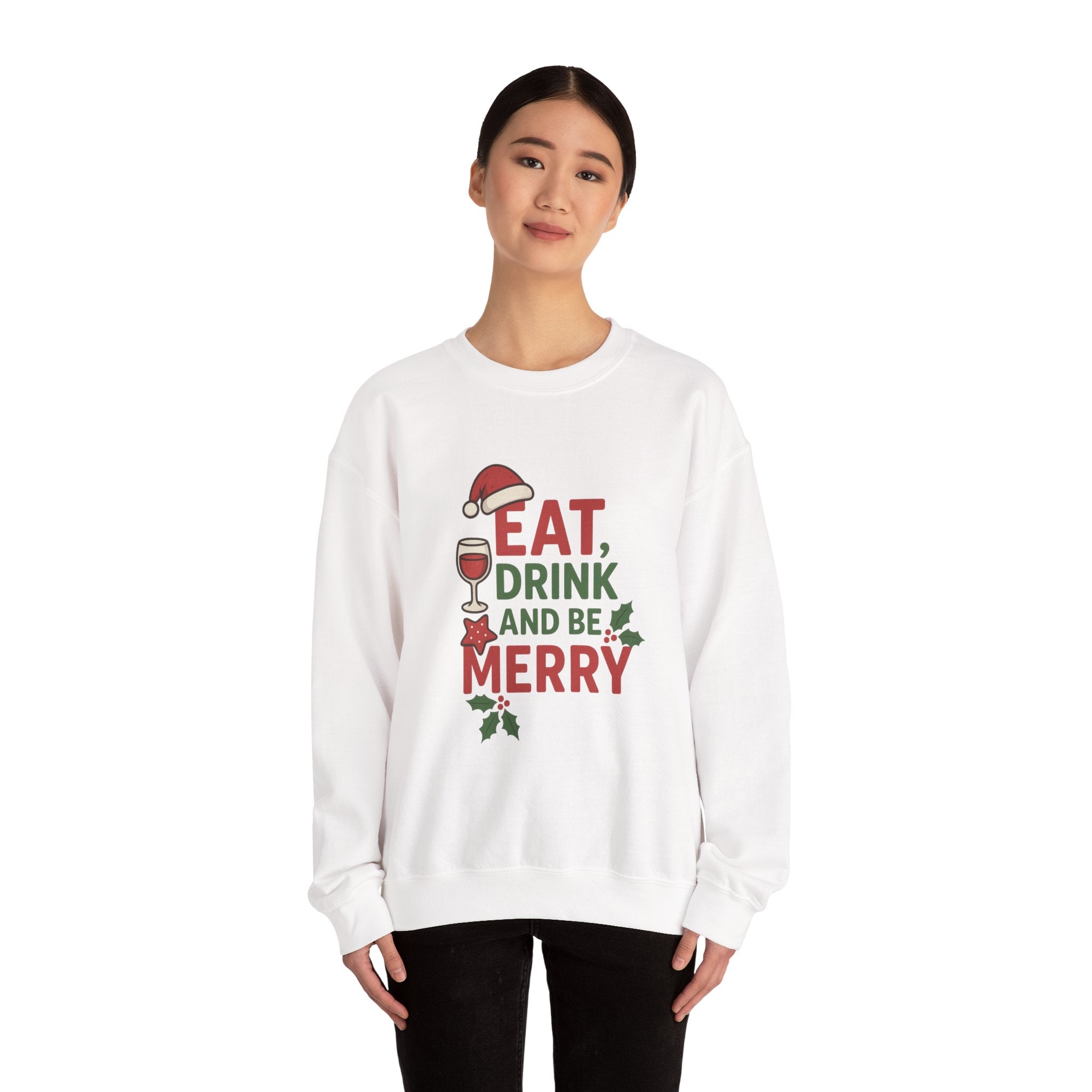 Festive Holiday Sweatshirt - Eat, Drink, Be Merry, Cozy Gift, Christmas Apparel, Unisex Crewneck, Winter Wear