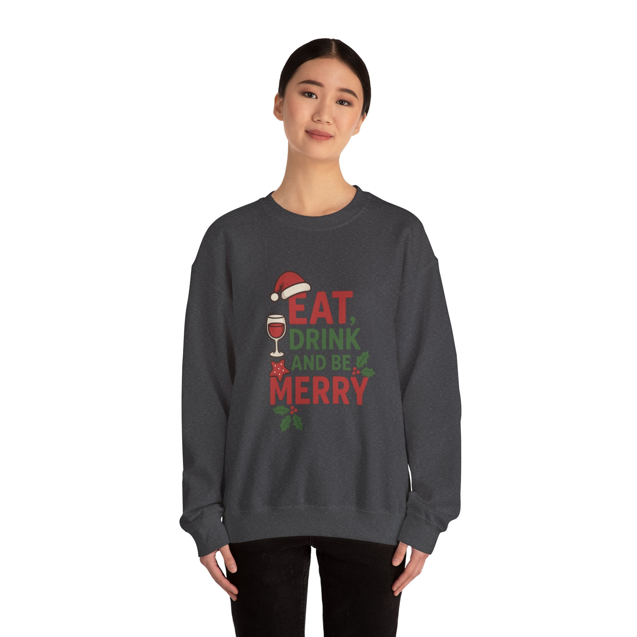 Festive Holiday Sweatshirt - Eat, Drink, Be Merry, Cozy Gift, Christmas Apparel, Unisex Crewneck, Winter Wear