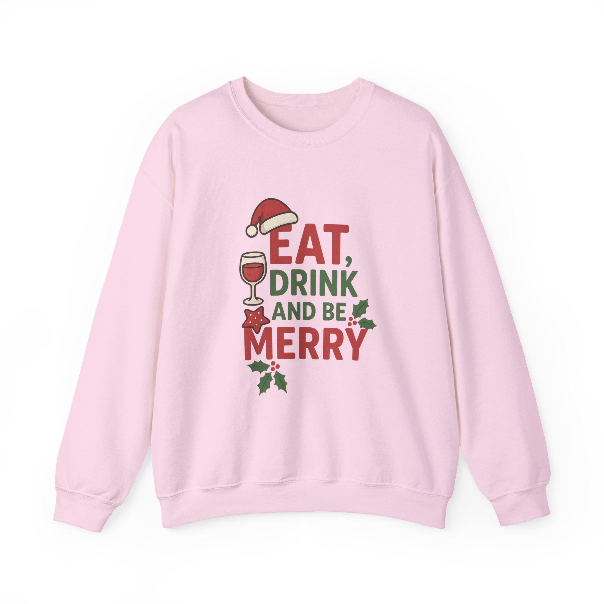 Festive Holiday Sweatshirt - Eat, Drink, Be Merry, Cozy Gift, Christmas Apparel, Unisex Crewneck, Winter Wear