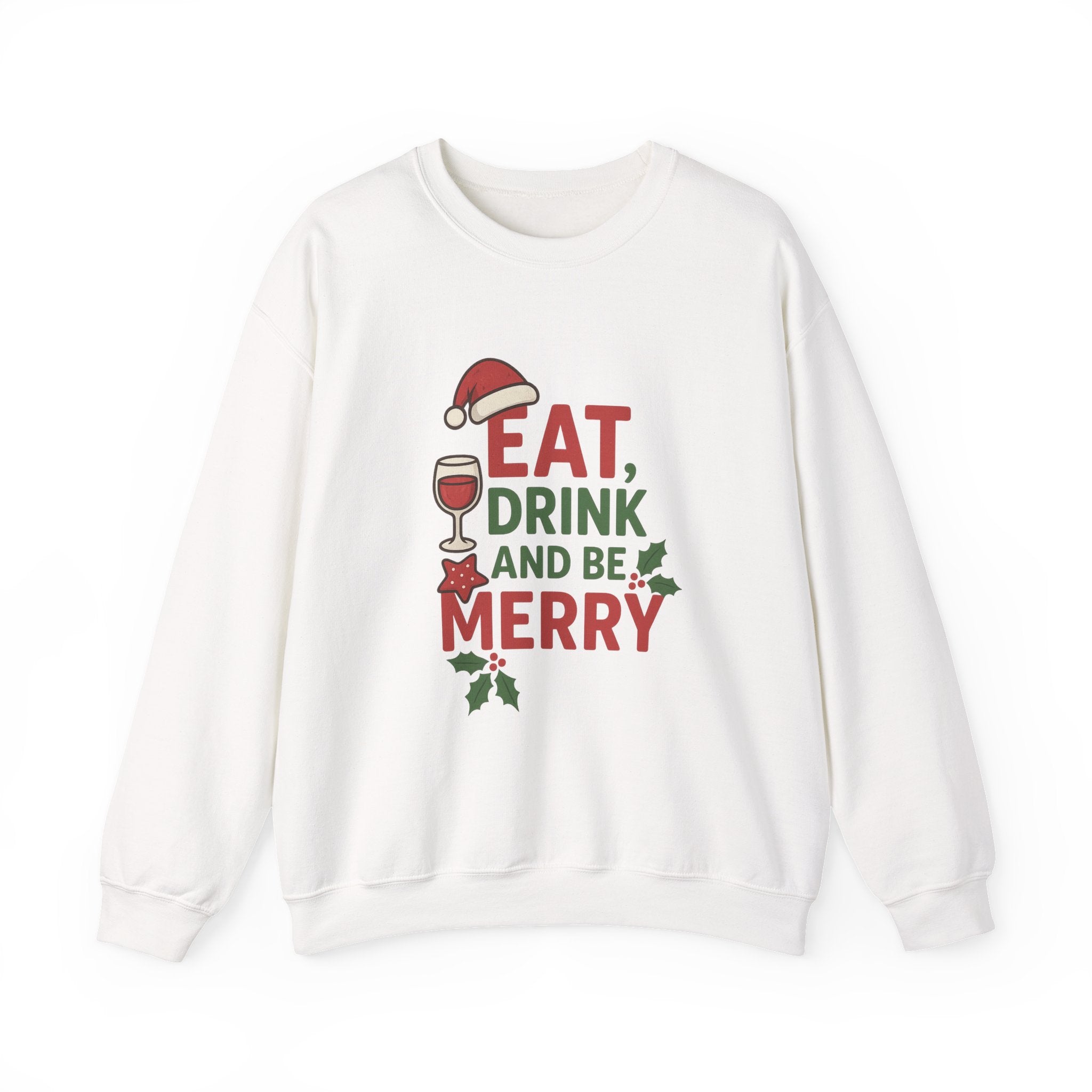 Festive Holiday Sweatshirt - Eat, Drink, Be Merry, Cozy Gift, Christmas Apparel, Unisex Crewneck, Winter Wear