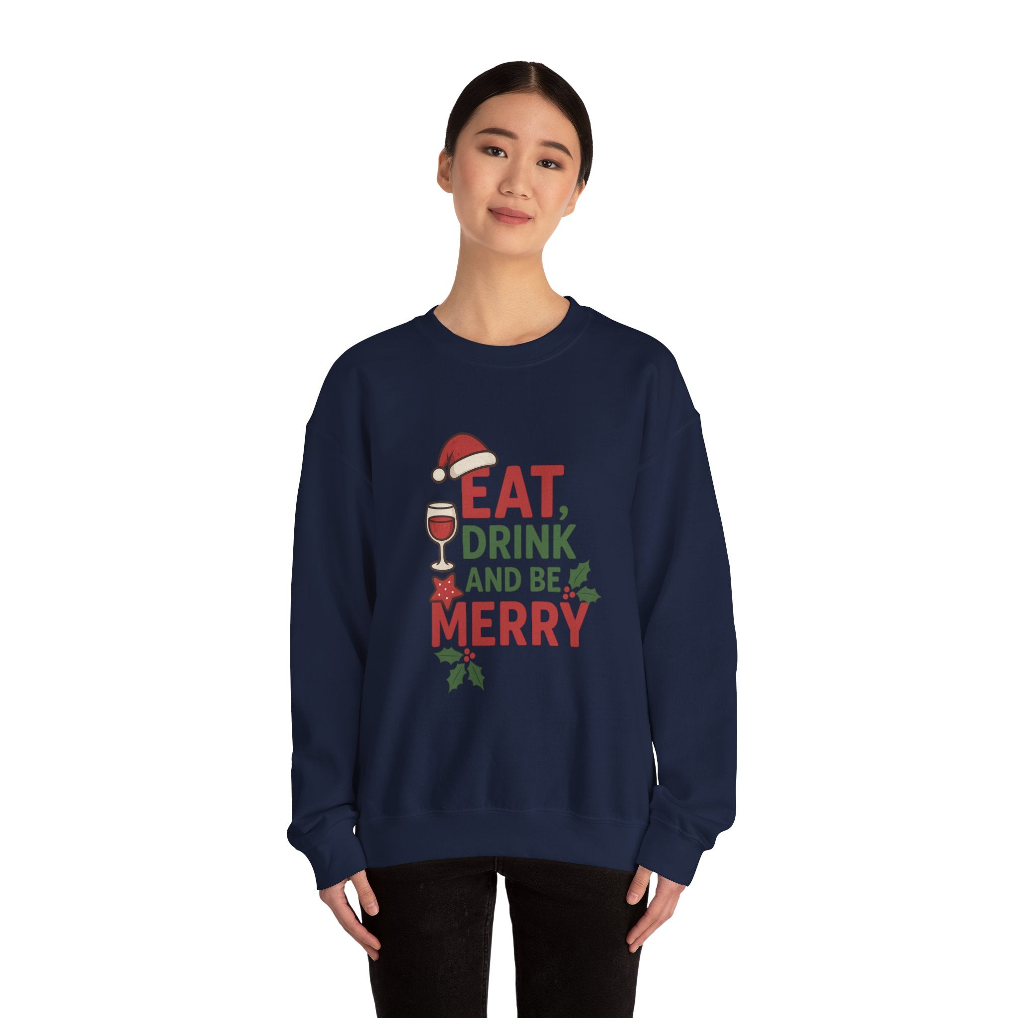 Festive Holiday Sweatshirt - Eat, Drink, Be Merry, Cozy Gift, Christmas Apparel, Unisex Crewneck, Winter Wear